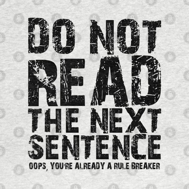 Do not read the next sentence Oops, you're already a rule breaker by mdr design